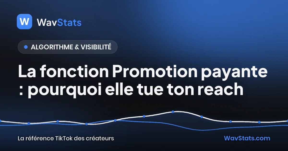 Couverture de l'article « La fonction Promotion payante : pourquoi elle tue ton reach » : Algorithme & visibilité, blog TikTok WavStats